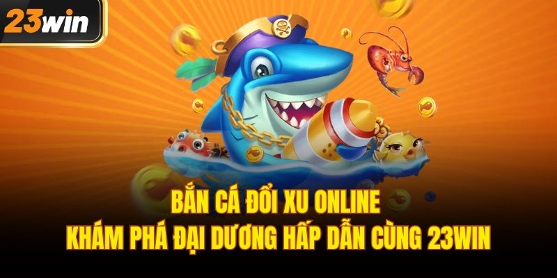 Bắn cá đổi xu online
