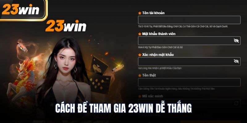Cách để tham gia 23WIN dễ thắng
