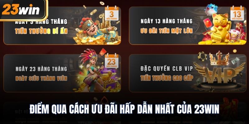 Điểm qua cách ưu đãi hấp dẫn nhất của 23WIN