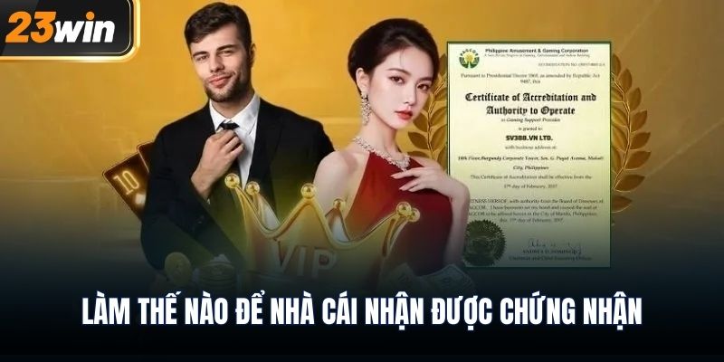 Làm thế nào để nhà cái nhận được chứng nhận