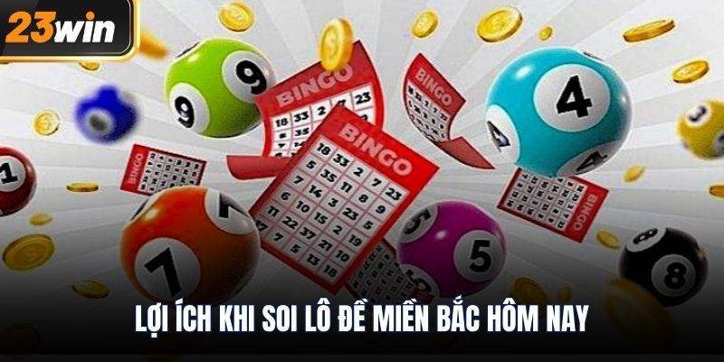 Lợi ích khi soi lô đề miền bắc hôm nay