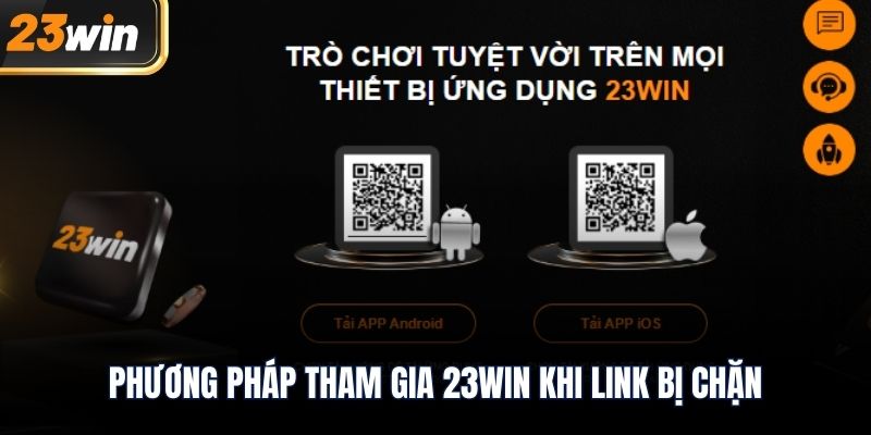 Phương pháp tham gia 23WIN khi link bị chặn