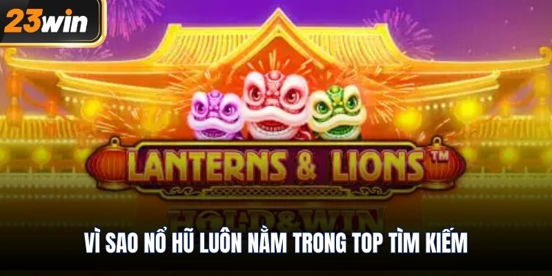 Vì sao nổ hũ luôn nằm trong top tìm kiếm